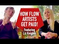 How Flow Artists Get Paid! (feat Liz Knights)