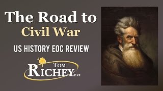The Road to Civil War (US History EOC Review - USHC 3.1)