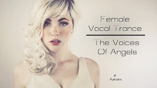 Female Vocal Trance | The Voices Of Angels #14