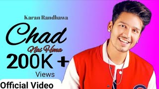 Chad Nai Hona Karan Randhawa | Official Video | Latest Punjabi Songs 2020 | New Punjabi Song 2020