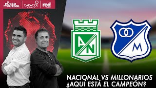 🔴 EL PULSO EN VIDEO - Nacional vs Millonarios ¿Aquí está el campeón?