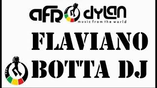 AFRO DYLAN - DJ FLAVIANO BOTTA - no stop mix.