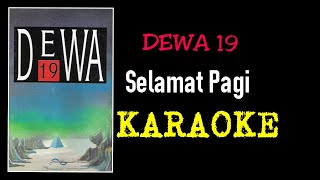 Dewa 19 - Selamat pagi (karaoke)