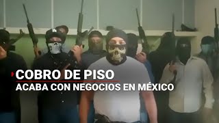 Impuesto Criminal: la extorsión por cobro de piso, está acabando con los negocios en México