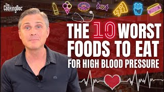 The 10 Worst Foods to Eat if You Have High Blood Pressure | The Cooking Doc®