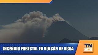 Incendio forestal en volcán de Agua