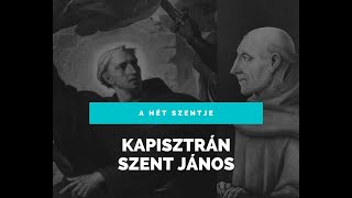 A HÉT SZENTJE - KAPISZTRÁN SZENT JÁNOS