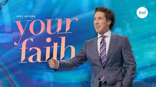 Your Faith | Joel Osteen