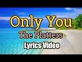 Only You - The Platters (Lyrics Video)