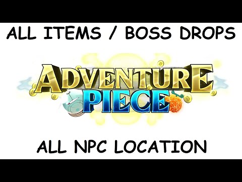 Adventure Piece all boss drops / npc locations