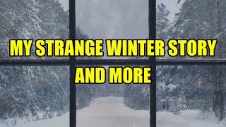 “My Strange Winter Story and More” | Paranormal Stories