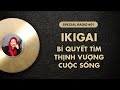 SPECIAL RADIO #01: Ikigai - Bí quyết tìm THỊNH VƯỢNG CUỘC SỐNG | Nhi Le