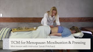 TCM for Menopause: Moxibustion and Pressing | Mini-Lesson with Acupuncturist Sarah Pritchard