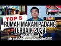 TOP 5. RUMAH MAKAN PADANG TERBAIK INDONESIA  2024