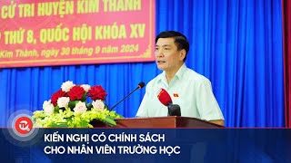 Kiến nghị có chính sách cho nhân viên trường học | Truyền hình Quốc hội Việt Nam