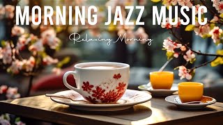 Morning Jazz Music - Keep Positive Your Mood with Jazz Relaxing Music & Smooth Spring Bossa Nova