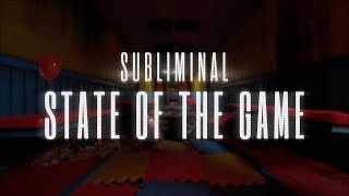 Subliminal - State of the Game