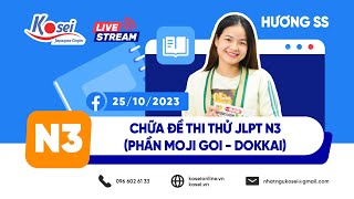 Livestream N3 - Chữa đề thi thử JLPT N3 (Phần Moji Goi - Dokkai) -Tháng 10/2023