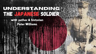 Understanding the Japanese Soldier w/ Peter Williams