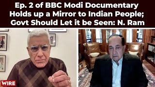Ep. 2 of BBC Modi Documentary Holds up a Mirror to Indian People; Govt Should Let it be Seen: N. Ram