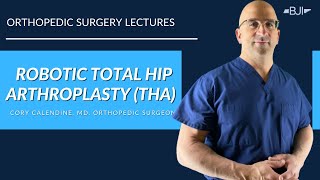 MAKO Robotic Total Hip Replacement Surgery, Cory Calendine, MD