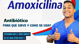 AMOXICILINA para que sirve , Dosis y Como se toma 💊 Para la infeccion