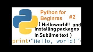 #2 (Python for beginners) Helloworld in python and installing package in sublime text