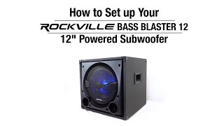 How to Set Up Your Rockville BASS BLASTER 12 12" 800w Powered Home Audio Subwoofer Theater Sub