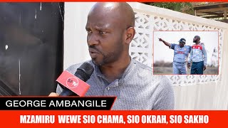 GEORGE AMBANGILE: MZAMIRU UKIUPATA MPIRA WEWE SIO CHAMA, WEWE SIO OKRAH, WEWE SIO SAKHO