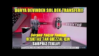 Beşiktaş'ta Ghezzal Formülü! Leichester City'ye Teklif! Yeni Sol Bek Milan'dan!! l BJK TRANSFER