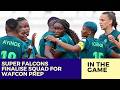Nigeria’s Super Falcons Gear Up for WAFCON Preparations