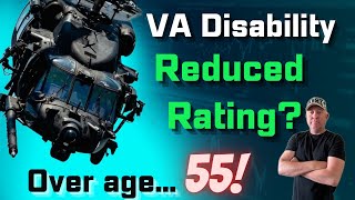 Reduced VA Disability Rating over AGE 55? Can the VA do that?