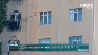 Qısqanclıq yenə can aldı: kişi arvadının qatili oldu - ARB Kəpəz