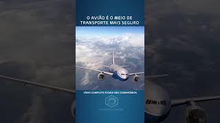 O AVIÃO É O MEIO DE TRANSPORTE MAIS SEGURO