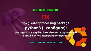 UBUNTU FIX: dpkg: error processing package python3 (--configure):