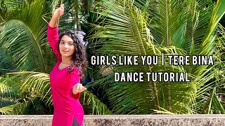 GIRLS LIKE YOU | TERE BINA | STEP BY STEP DANCE TUTORIAL | SEMI CLASSICAL | VIDISHA KUMBLE