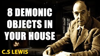 8 DEMONIC Objects in Christian Homes, Remove Them IMMEDIATELY | C.S Lewis 2025