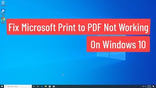 Fix Microsoft Print to PDF Not Working On Windows 10