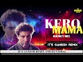 kero mama bouncy mix केरो मामा remix it s ganesh remix and dj vishal