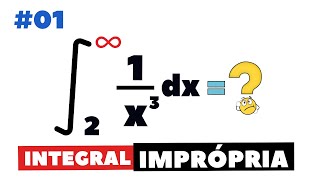 INTEGRAL IMPRÓPRIA 🔵 Aula 01