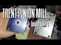 Building the Trent Pinion Mill, part 1