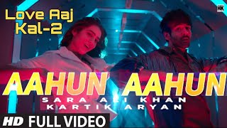 Ahun Ahun Ahun Full Song Love Aaj Kal Sara Ali Khan, Kartik Aryan, Honey King | New Version