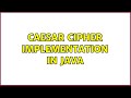 Caesar Cipher implementation in Java (2 Solutions!!)