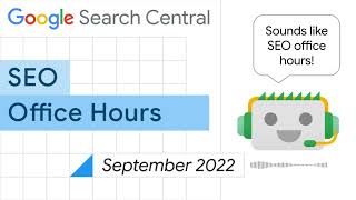 English Google SEO office-hours from September 2022