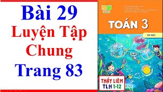 Toán Lớp 3 Bài 29 | Luyện Tập Chung | Trang 83 | Kết Nối Tri Thức