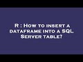 R : How to insert a dataframe into a SQL Server table?
