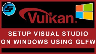 Setup Vulkan With GLFW On Windows Using Visual Studio - Vulkan Graphics/Games Programming