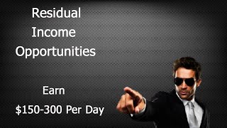 Residual Income Opportunities | Make $150-300 Per Day From Home