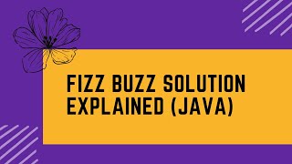 Fizz Buzz Solution Explained (Java)
