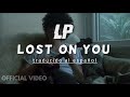 LP - Lost On You (Sub. Español + Lyrics) [VIDEO OFFICIAL]